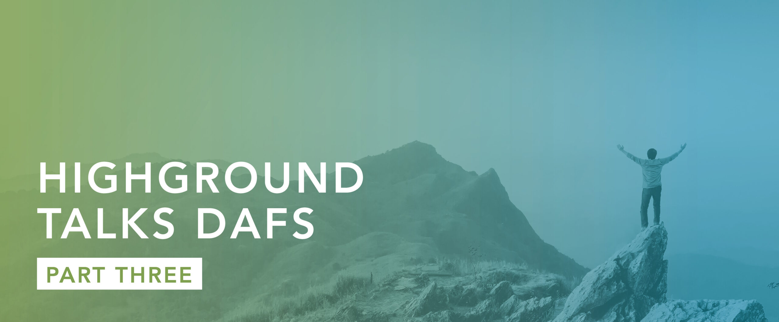 HighGround Talks DAFs – Part Three